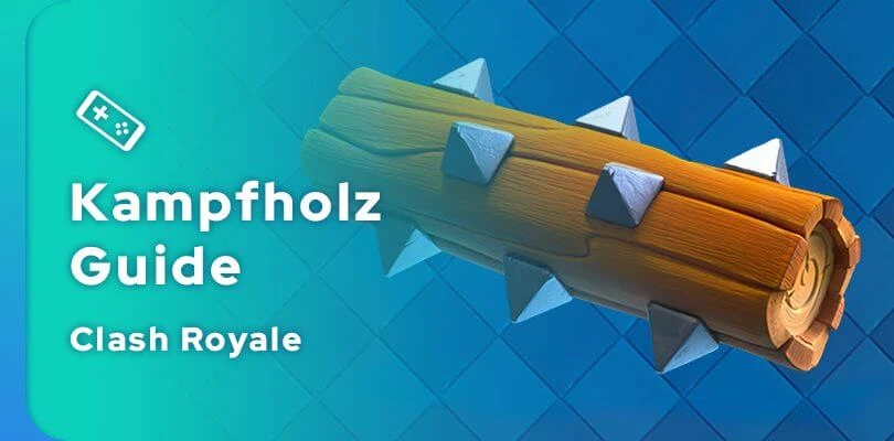 Clash Royale Kampfholz Guide Mobi Gg