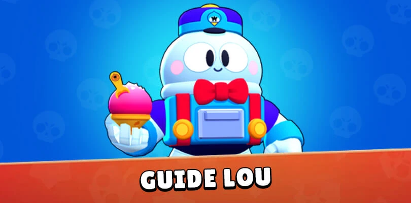 Guide Lou Brawl Stars Astuces Et Conseils Mobi Gg