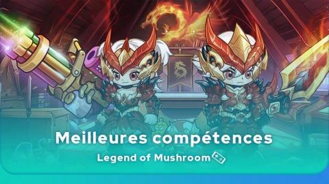 Guide des compétences Legend of Mushroom