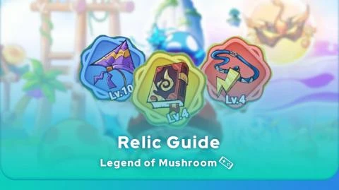 Legend of Mushroom Complete Relic Guide