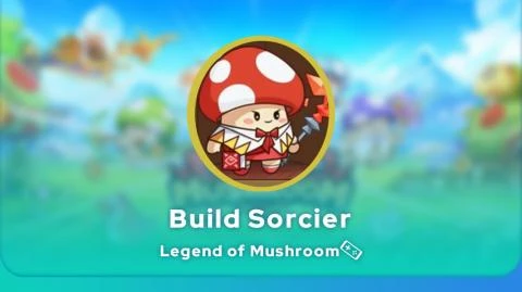 Build Sorcier Legend of Mushroom