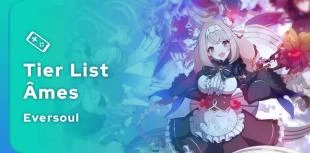 Tier list Eversoul : les meilleures âmes pour votre composition