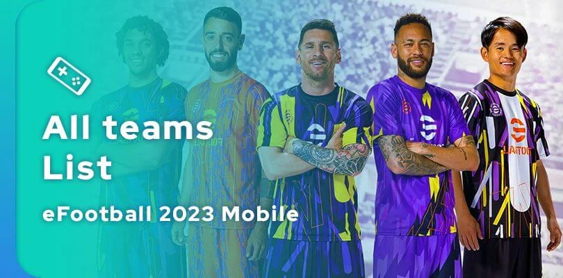 List of all teams in eFootball 2023 Mobile - Mobi.gg