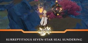 Guide and Solution to the Surreptitious Seven-Star Seal Sundering in Genshin Impact