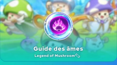 Guide des âmes Legend of mushroom