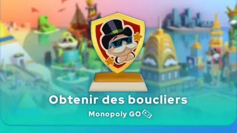 boucliers Monopoly GO