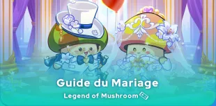 Guide du Mariage Legend of Mushroom