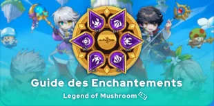 Enchantements Legend of Mushroom