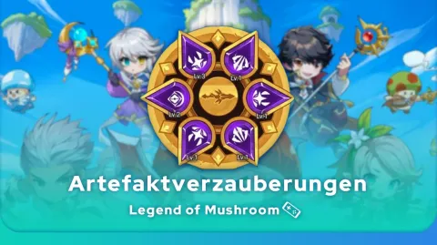 Legend of Mushroom Artefaktverzauberungen