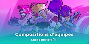 Compositions équipes Squad Busters