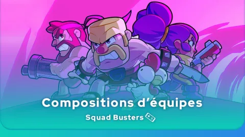 Compositions équipes Squad Busters