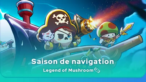 Saison de navigation Legend of Mushroom