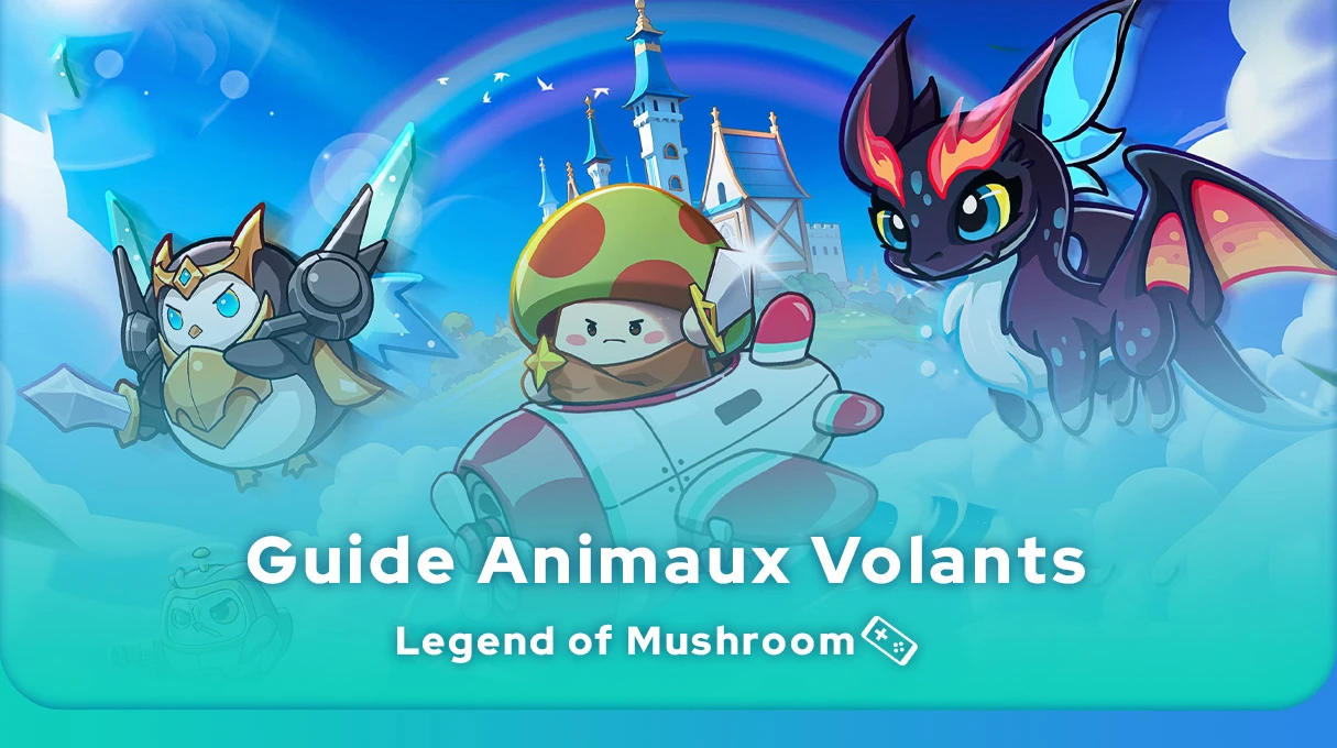Animaux Volants Legend of Mushroom