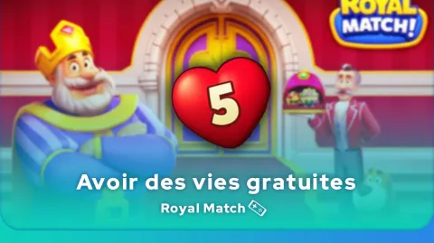 Vies gratuites dans Royal Match