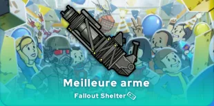 meilleure arme de Fallout Shelter