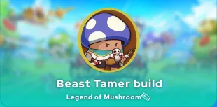 Legend of Mushroom Beast tamer build