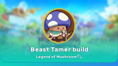 Legend of Mushroom Beast tamer build