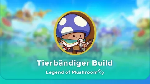 Legend of Mushroom Tierbändiger Build