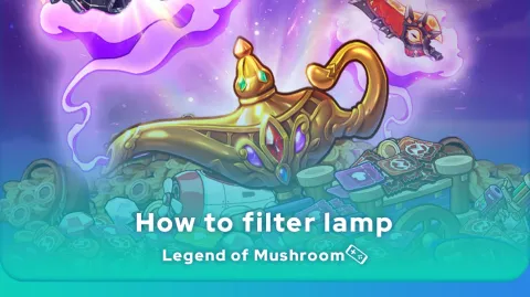 How to filter lamp in Legend of Mushroom