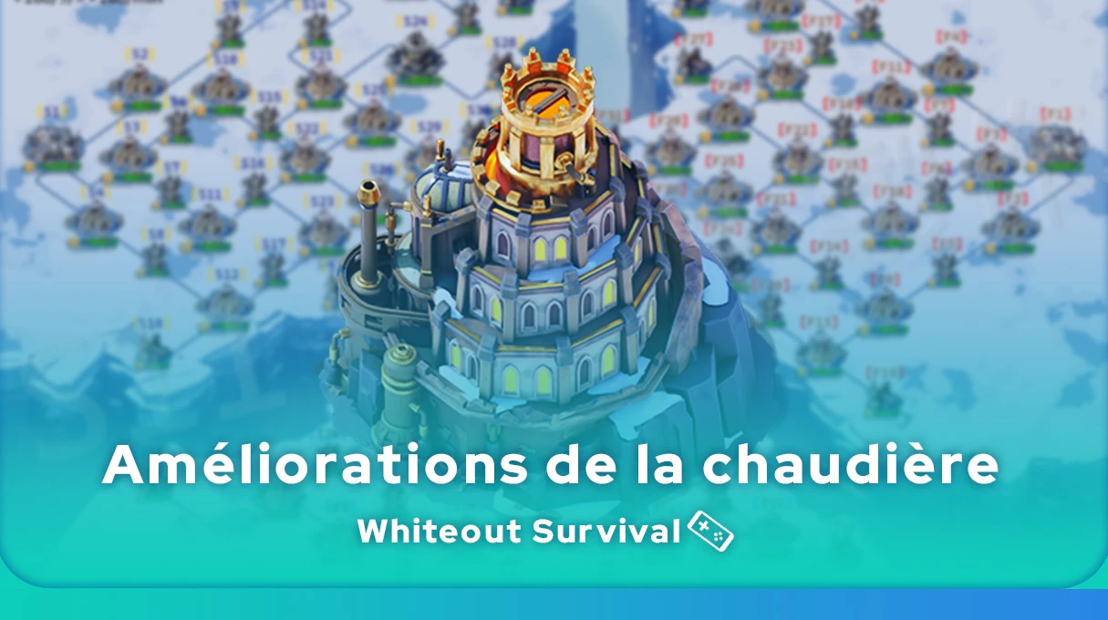 améliorations de la chaudière de Whiteout Survival