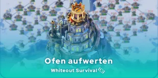 Whiteout Survival Ofen aufwerten