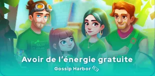 avoir de l'énergie gratuite dans Gossip Harbor