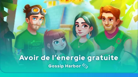 avoir de l'énergie gratuite dans Gossip Harbor