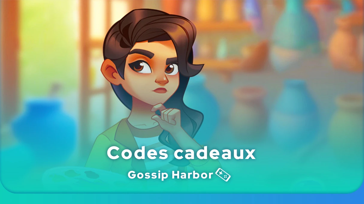 Les codes Gossip Harbor ne sont pas fiables