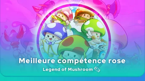 Meilleure compétence rose Legend of Mushroom