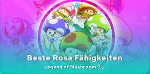 beste Legend of Mushroom Rosa Fähigkeiten