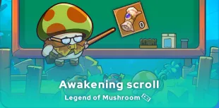 Legend of Mushroom awakening scroll