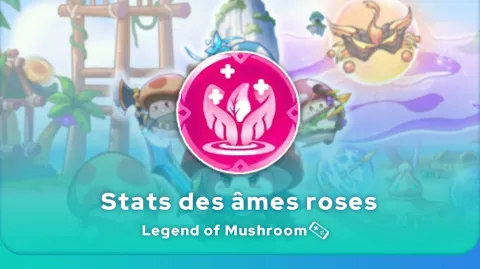 Les Stats des âmes roses de Legend of Mushroom