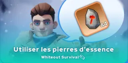 Comment utiliser les pierres d'essence dans Whiteout Survival ?