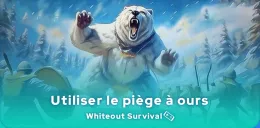 Piège à ours Whiteout Survival