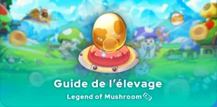 Guide élevage Legend of Mushroom