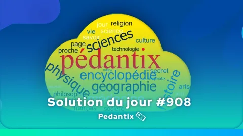 Solution Pédantix du jour