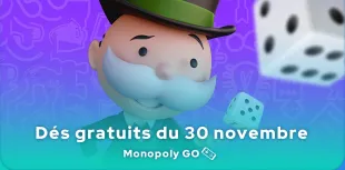 Dés gratuits Monopoly GO du 30 novembre 2024