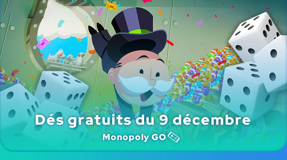 Dés gratuits Monopoly GO du 09 décembre 2024