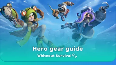 Whiteout Survival hero gear​ guide