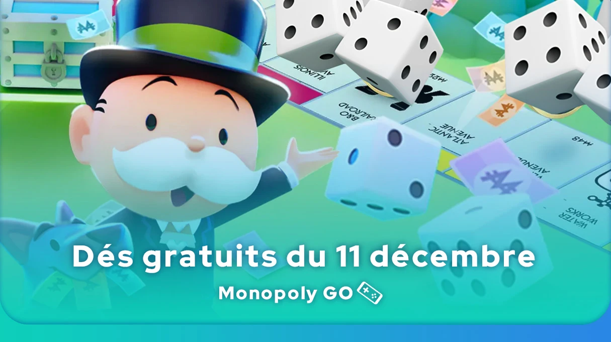 Dés gratuits Monopoly GO du 11 décembre 2024