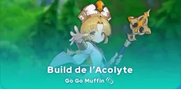 build de l'Acolyte dans Go Go Muffin