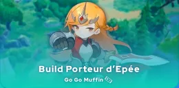 build du Porteur d'Epée dans Go Go Muffin