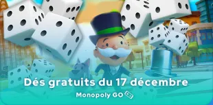 Dés gratuits Monopoly GO du 17 décembre 2024