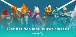 Exemples de meilleures classes de la tier list Waven