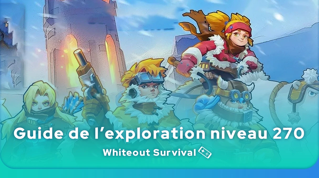 line-up des héros pour l'exploration niveau 270 Whiteout Survival