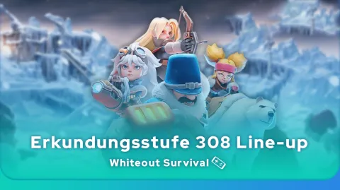 Whiteout Survival Erkundungsstufe 308 Line-up