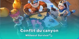 Guide de survie en cas de conflit du canyon dans le Whiteout Survival