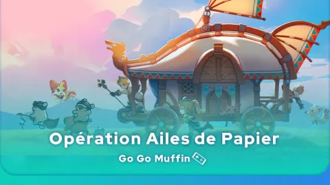 Guide de l'Opération Ailes de Papier de Go Go Muffin