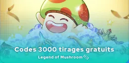 codes 3000 tirages gratuits Legend of Mushroom