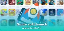 Comment accéder aux jeux mobile en soft launch